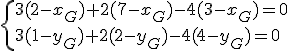  \{ 3(2-x_G)+2(7-x_G)-4(3-x_G)=0 \\3(1-y_G)+2(2-y_G)-4(4-y_G)=0